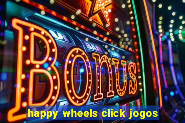 happy wheels click jogos